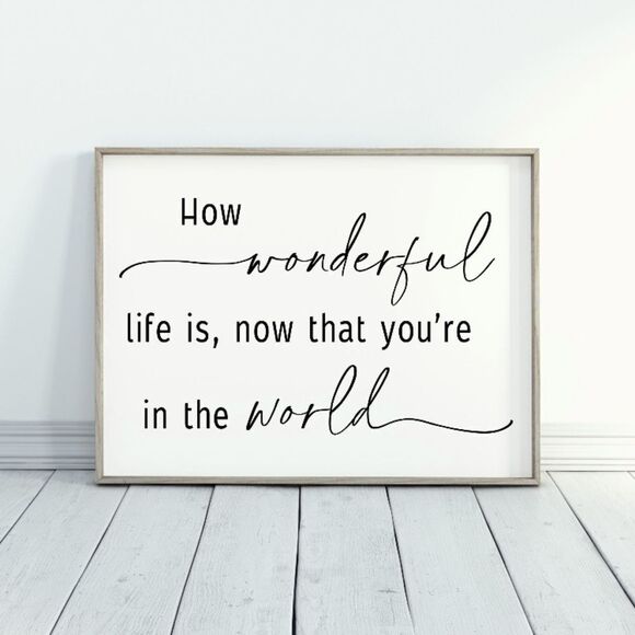 “How Wonderful Life is, Now That You’re in the World” Print - Picture 3 of 3